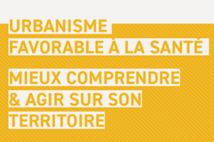 Urbanisme favorable à la santé : Mieux comprendre & agir sur son territoire